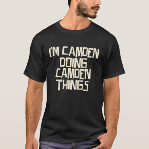 I'm Camden doing Camden things T-Shirt
