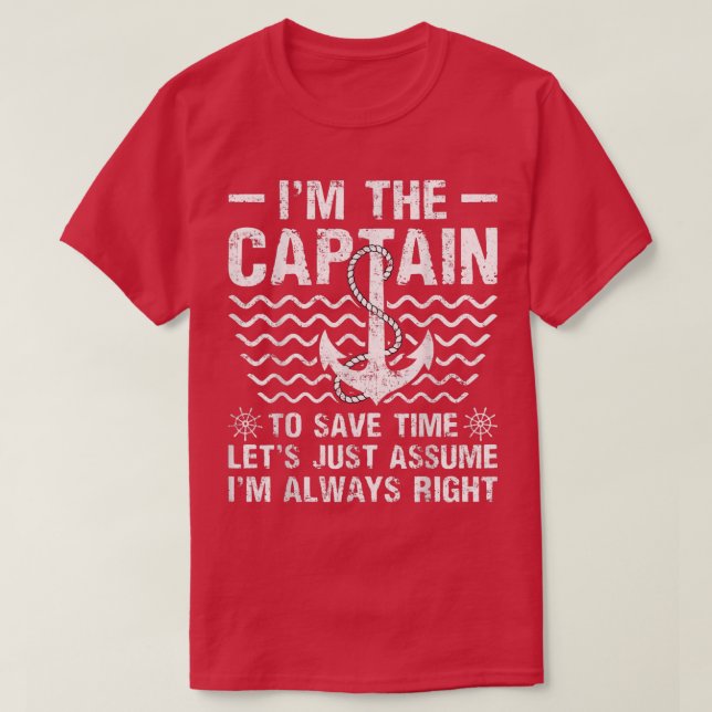 Im Captain Lets Just Assume Im Always Right Boat C T-Shirt (Design Front)