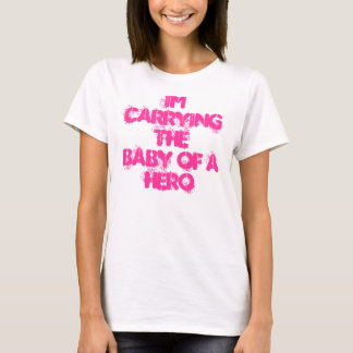 Im carrying the baby of a HERO T-Shirt