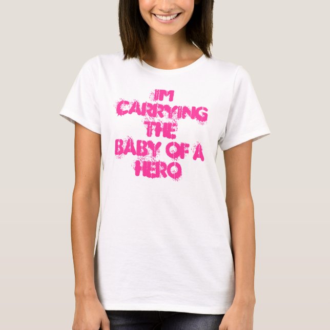 Im carrying the baby of a HERO T-Shirt (Front)