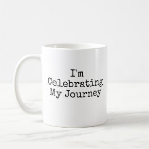I'm Celebrating My Journey Coffee Mug