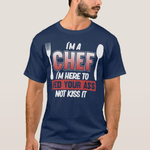 Im Chef Here To Feed You Cook Cooking Kitchen Food T-Shirt