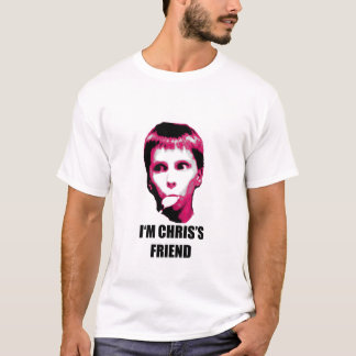 i'm chris's friend T-Shirt