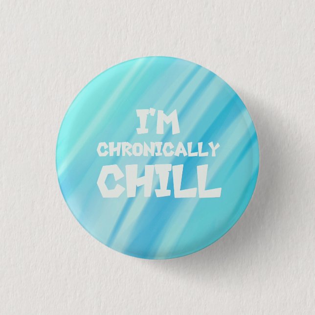 I'm Chronically Chill Button (Front)