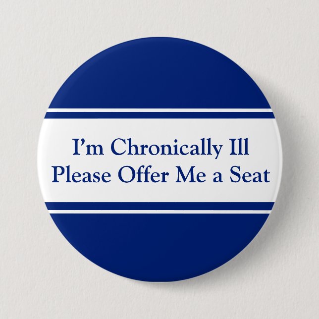 I'm Chronically Ill Please Offer Me a Seat 7.5 Cm Round Badge (Front)