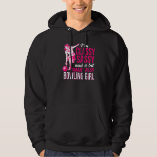 I'm Classy Sassy And A Bit Smart Assy Bowling Girl Hoodie