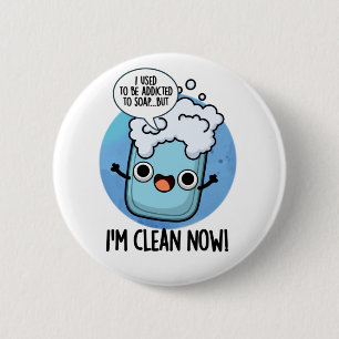 I'm Clean Now Funny Addicted To Soap Pun 6 Cm Round Badge