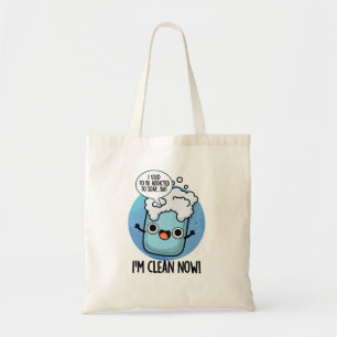 I'm Clean Now Funny Addicted To Soap Pun Tote Bag