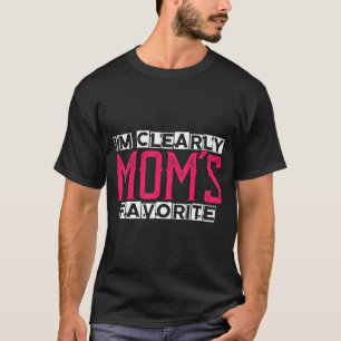 I'm Clearly Mom's Favorite Funny Sarcastic Humor  T-Shirt