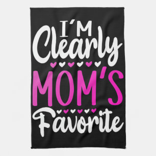 I'm Clearly Mum's Favourite     Tea Towel
