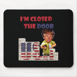 Im Closed The Door, Funny Drawing Of Trump Border Mouse Mat