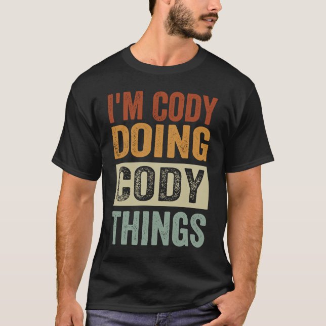 I'm Cody Doing Cody Things   Coding Nerd T-Shirt (Front)