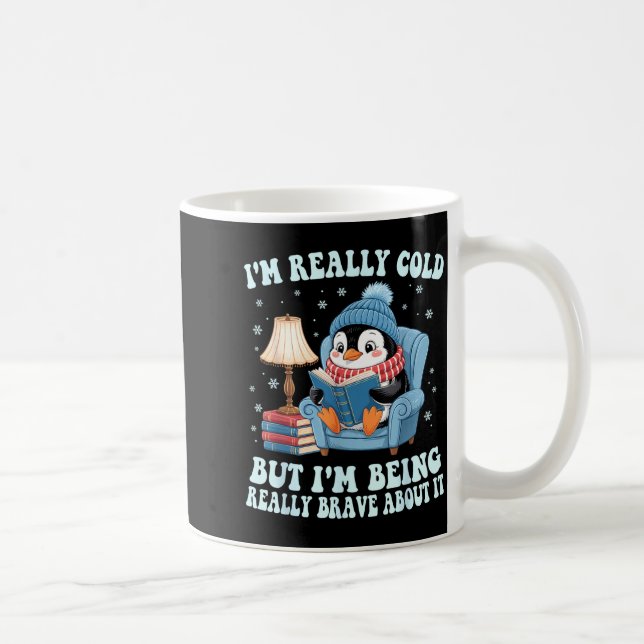 I'm cold but i'm being brave about it penguin  coffee mug (Right)