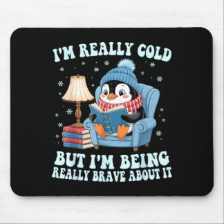 I'm cold but i'm being brave about it penguin mouse mat
