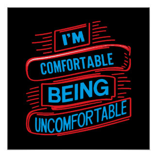 I'm Comfortable Being Uncomfortable Graphic Art De Poster