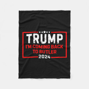 I'm Coming Back To Butler Trump Fight 2024 Us Flag Fleece Blanket