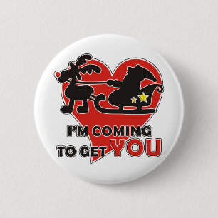 I'M COMING TO GET YOU on Christmas Day 6 Cm Round Badge