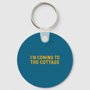I'm Coming To The Cottage Funny Saying  Key Ring