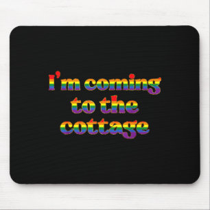 Im Coming To The Cottage Lgbt Pride Month Mouse Mat