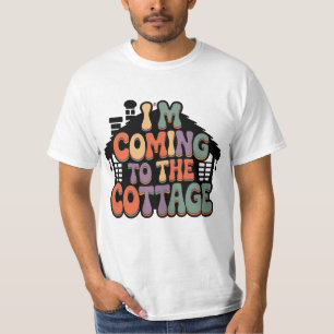 Im Coming to the Cottage T-Shirt