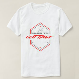 I'M COMING TO THE COTTAGE T-Shirt
