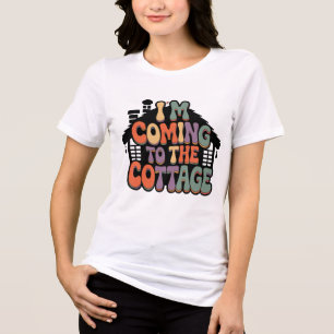 Im Coming to the Cottage Tri-Blend Shirt