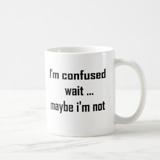 I'm confused coffee mug