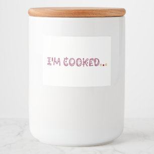 I'm cooked  food label