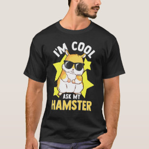 Im Cool Ask My Hamster T-Shirt