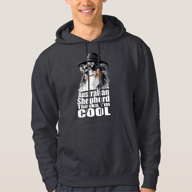 I'm Cool Australian Shepherd Hoodie (Front)