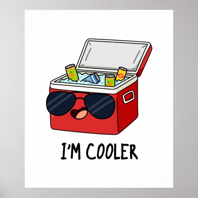 I'm Cooler Funny Ice Cooler Box Pun  Poster (Front)