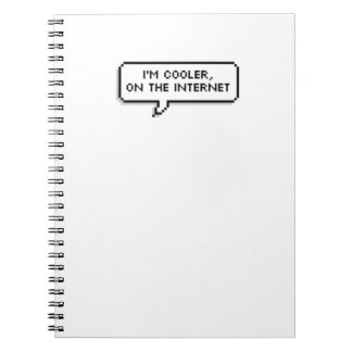 'I'm Cooler, on the Internet.' Notebook