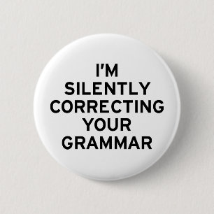 I'm Correcting Grammar 6 Cm Round Badge