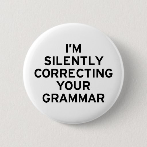 Image of I'm Correcting Grammar 6 Cm Round Badge