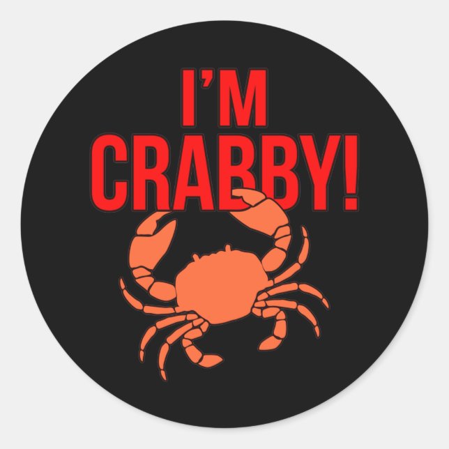 I'm Crabby Crabs Seafood Crabbing Crab Lobster Sea Classic Round Sticker (Front)