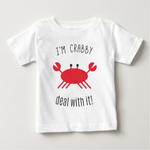 I'm Crabby, Deal With It! Baby T-Shirt