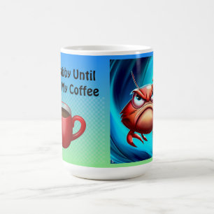 I'm Crabby Until I Have My Coffee Mug