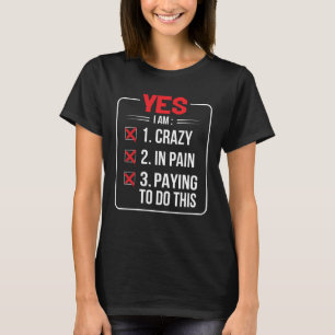 Im Crazy In Pain Paying To Do Krav Maga T-Shirt