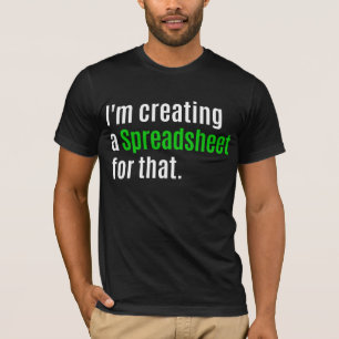 I'm Creating A Spreadsheet For That T-Shirt