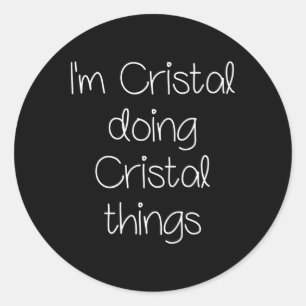 I'm Cristal Doing Funny Things Women Birthday Name Classic Round Sticker