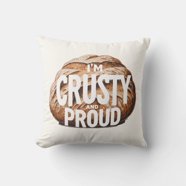 I'm crusty and proud, I bake bread Cushion (Front)