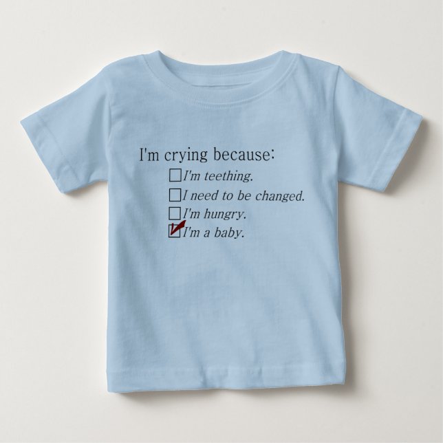 I'm crying because... baby T-Shirt (Front)