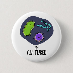 I'm Cultured Funny Bacteria Pun  6 Cm Round Badge