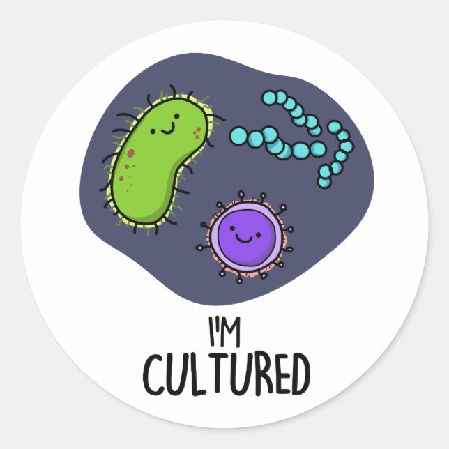 I'm Cultured Funny Bacteria Pun  Classic Round Sticker (Front)