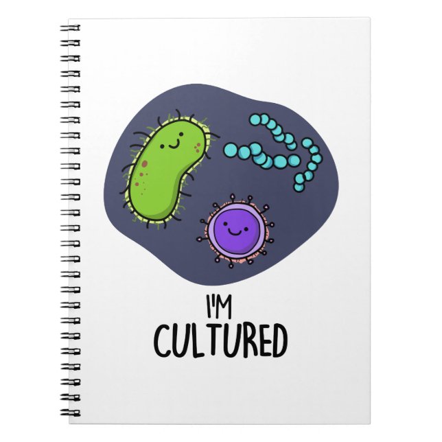 I'm Cultured Funny Bacteria Pun  Notebook (Front)