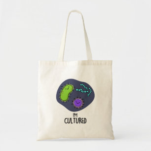 I'm Cultured Funny Bacteria Pun  Tote Bag