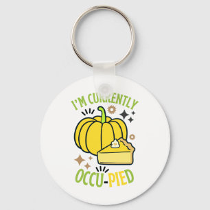 I'M Currently OccuPied Funny Pie Thanksgiving Key Ring