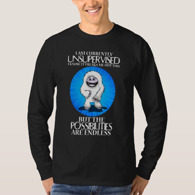 I'm Currently Unsupervised I Know It Freaks Me Out T-Shirt (Front)