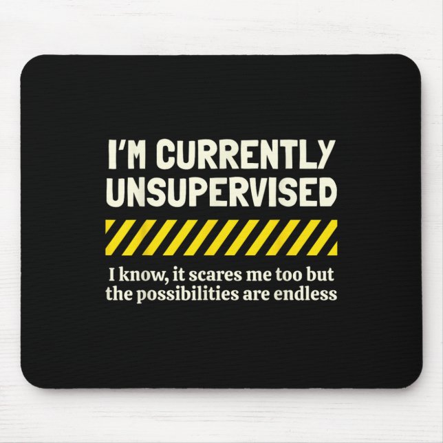 I'm Currently Unsupervised I Know It Novelty Sarca Mouse Mat (Front)