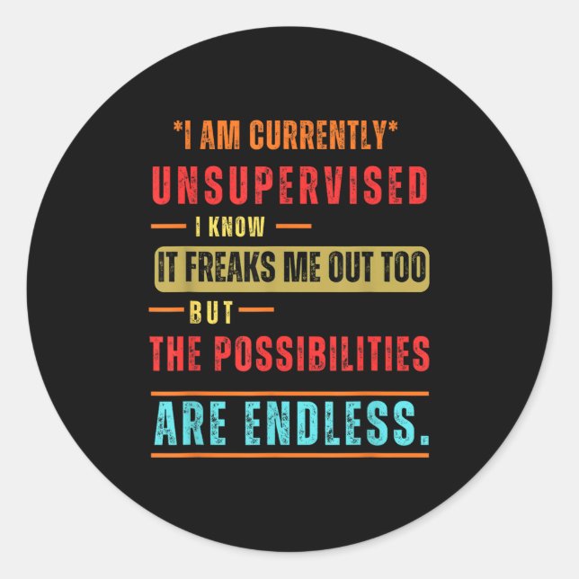 Im Currently Unsupervised Novelty Graphic Sarcasti Classic Round Sticker (Front)
